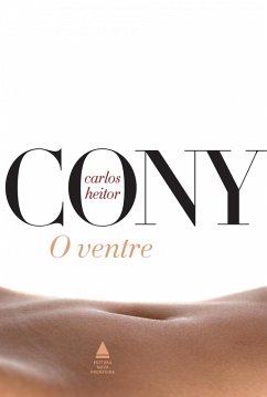 O ventre (eBook, ePUB) - Cony, Carlos Heitor