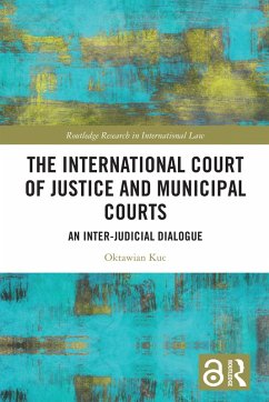 The International Court of Justice and Municipal Courts (eBook, ePUB) - Kuc, Oktawian
