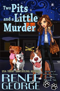 Two Pits and A Little Murder (A Barkside of the Moon Cozy Mystery, #6) (eBook, ePUB) - George, Renee