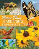 Native Plant Gardening for Birds, Bees & Butterflies: South (eBook, ePUB)