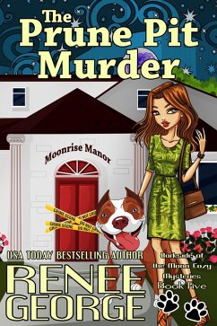 The Prune Pit Murder (A Barkside of the Moon Cozy Mystery, #5) (eBook, ePUB) - George, Renee