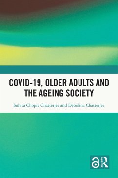 Covid-19, Older Adults and the Ageing Society (eBook, PDF) - Chatterjee, Suhita Chopra; Chatterjee, Debolina