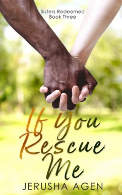 If You Rescue Me: A Clean Christian Romance (Sisters Redeemed, #3) (eBook, ePUB) - Agen, Jerusha