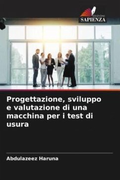 Cover Progettazione, sviluppo e valutazione di una macchina per i test di usura