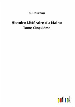 Histoire Littéraire du Maine - Haureau, B.