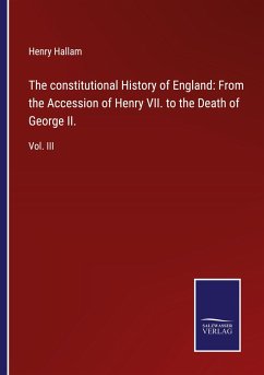 The constitutional History of England: From the Accession of Henry VII. to the Death of George II. - Hallam, Henry