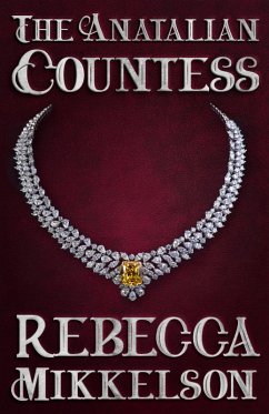 The Anatalian Countess (The Anatalian Series, #2) (eBook, ePUB) - Mikkelson, Rebecca