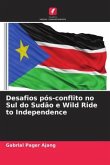 Desafios pós-conflito no Sul do Sudão e Wild Ride to Independence