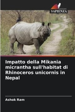 Impatto della Mikania micrantha sull'habitat di Rhinoceros unicornis in Nepal - Ram, Ashok