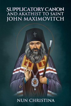 Supplicatory Canon and Akathist to Saint John Maximovitch - Christina, Nun; Skoubourdis, Anna