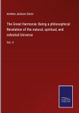 The Great Harmonia: Being a philosophical Revelation of the natural, spiritual, and celestial Universe