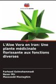 L'Aloe Vera en Iran: Une plante médicinale florissante aux fonctions diverses