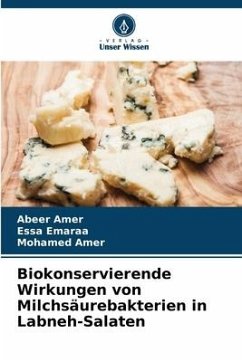 Biokonservierende Wirkungen von Milchsäurebakterien in Labneh-Salaten - Amer, Abeer;Emaraa, Essa;Amer, Mohamed