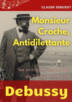 Monsieur Croche, Antidilettante - Debussy, Claude