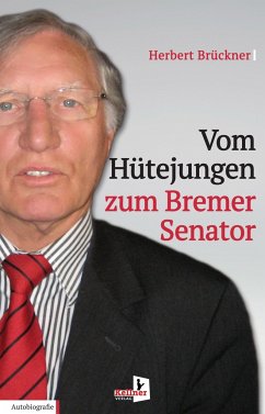 Vom Hütejungen zum Bremer Senator - Brückner, Herbert