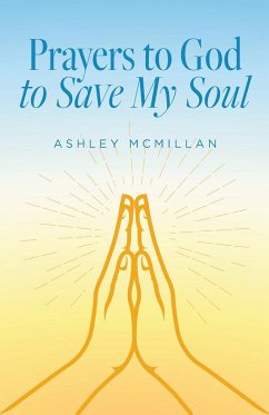 Prayers to God to Save My Soul - McMillan, Ashley