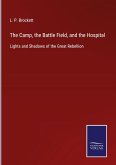 The Camp, the Battle Field, and the Hospital