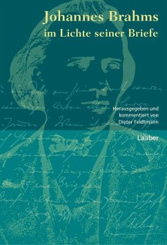 Johannes Brahms im Lichte seiner Briefe - Feldtmann, Dieter