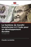 Le fantôme de Gandhi transforme-t-il l'Inde pour un développement durable