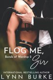 Flog Me, Sir: Bonds of Worship 2 (eBook, ePUB)