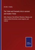 The Toilet and Cosmetic Arts in ancient and modern Times