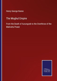 The Moghul Empire - Keene, Henry George