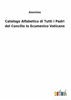Catalogo Alfabetico di Tutti i Padri del Concilio Io Ecumenico Vaticano