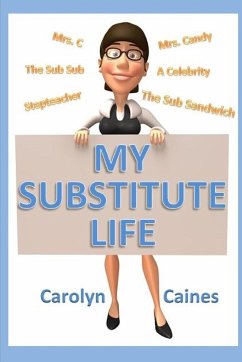 MY SUBSTITUTE LIFE - Caines, Carolyn