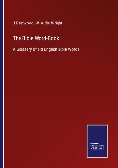 The Bible Word-Book - Eastwood, J.; Wright, W. Aldis