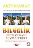 Bilgelik Nedir ve Nasil Bilge Olunur - Manaf, Akif