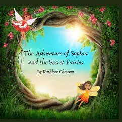 The Adventure of Sophia and the Secret Fairies - Chestnut, Kathleen