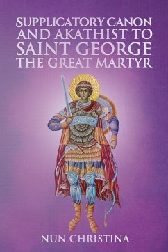 Supplicatory Canon and Akathist to Saint George the Great Martyr - Christina, Nun; Skoubourdis, Anna