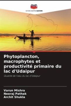 Phytoplancton, macrophytes et productivité primaire du lac d'Udaipur - Mishra, Varun;Pathak, Neeraj;Shukla, Archit