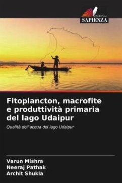 Fitoplancton, macrofite e produttività primaria del lago Udaipur - Mishra, Varun;Pathak, Neeraj;Shukla, Archit