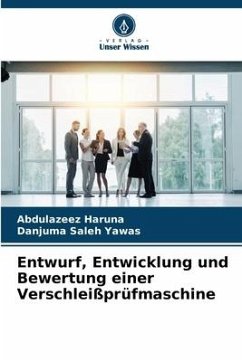 Entwurf, Entwicklung und Bewertung einer Verschleißprüfmaschine - Haruna, Abdulazeez;Yawas, Danjuma Saleh