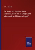 The History of a Brigade of South Carolinians, known first as "Gregg's", and subsequently as "McGowan's Brigade"