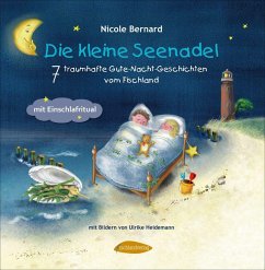 Die kleine Seenadel. 7 traumhafte Gute-Nacht-Geschichten vom Fischland - Bernard, Nicole
