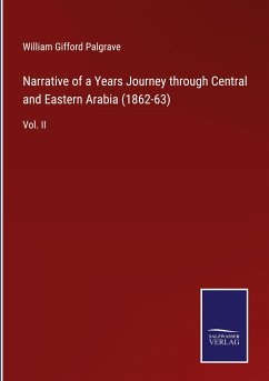 Narrative of a Years Journey through Central and Eastern Arabia (1862-63) - Palgrave, William Gifford