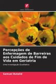 Percepções de Enfermagem de Barreiras aos Cuidados de Fim de Vida em Geriatria