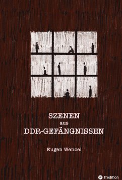 Szenen aus DDR-Gefängnissen - Wenzel, Eugen