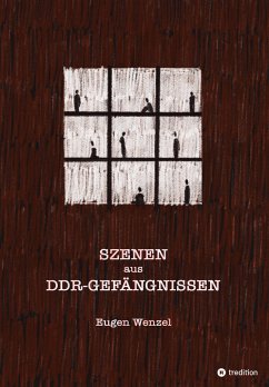 Szenen aus DDR-Gefängnissen - Wenzel, Eugen