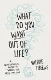 What Do You Want Out of Life? (eBook, ePUB)