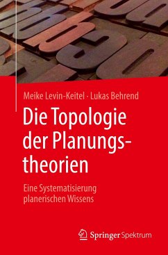 Die Topologie der Planungstheorien - Levin-Keitel, Meike;Behrend, Lukas