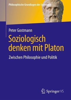 Soziologisch denken mit Platon - Gostmann, Peter
