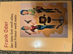 Der liebe Gott weiß alles, mein Friseur weiß mehr - Oder, Frank