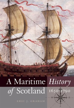 A Maritime History of Scotland, 1650-1790 (eBook, ePUB) - Graham, Eric J.