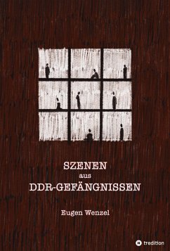 Szenen aus DDR-Gefängnissen - Wenzel, Eugen