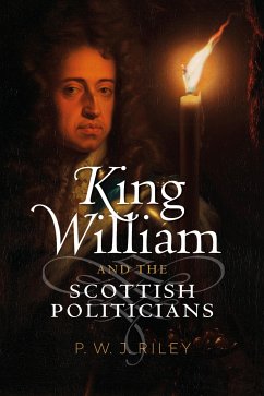 King William and the Scottish Politicians (eBook, ePUB) - Riley, P.W.J.