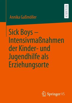 Sick Boys ¿ Intensivmaßnahmen der Kinder- und Jugendhilfe als Erziehungsorte - Gaßmöller, Annika