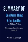 Summary of One Damn Thing After Another By William P. Barr : Memoirs of an Attorney General (eBook, ePUB)